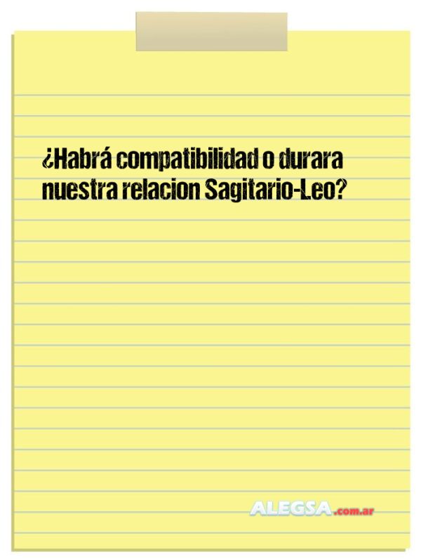 ¿Habrá compatibilidad o durara nuestra relacion Sagitario-Leo?