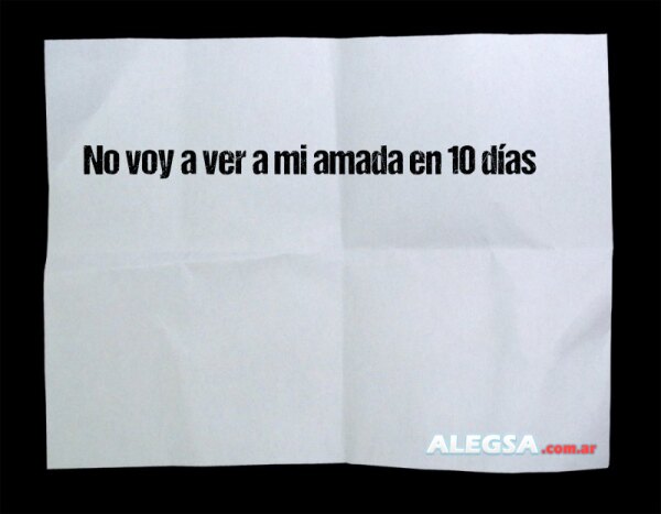 No voy a ver a mi amada en 10 días