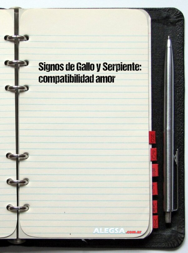 Signos de Gallo y Serpiente: compatibilidad amor