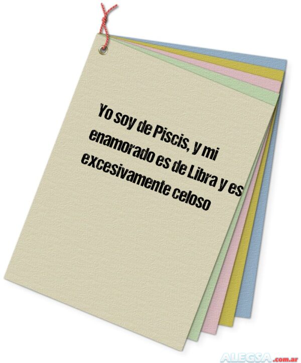 Yo soy de Piscis, y mi enamorado es de Libra y es excesivamente celoso
