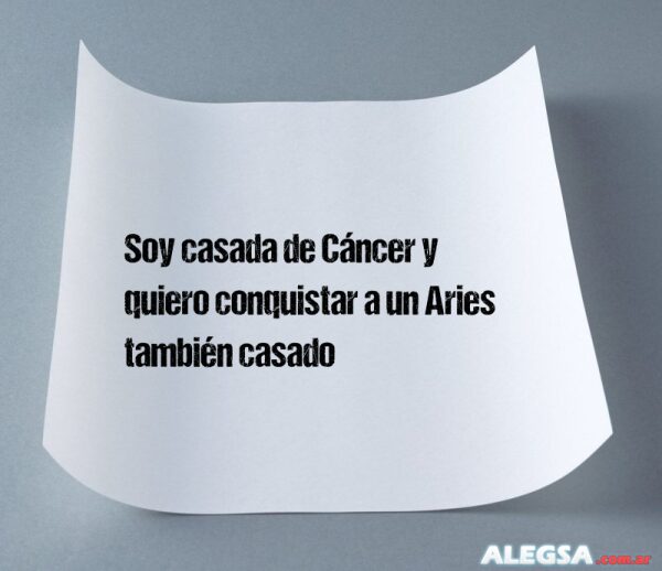 Soy casada de Cáncer y quiero conquistar a un Aries también casado