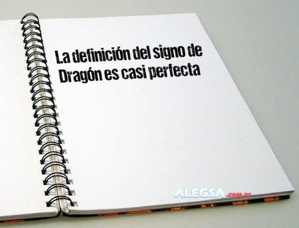 La definición del signo de Dragón es casi perfecta