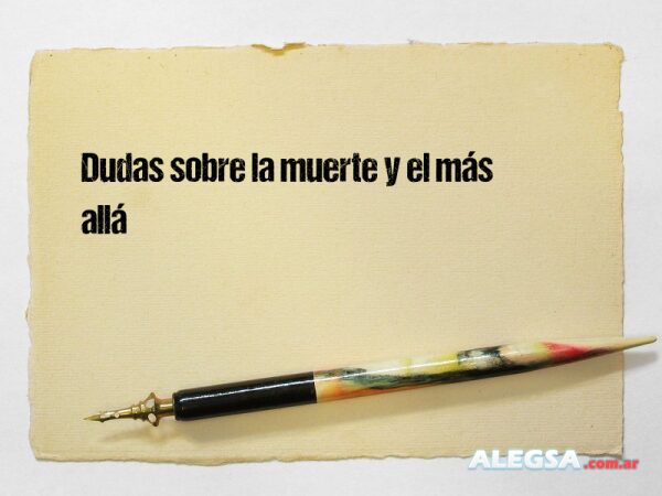 Dudas sobre la muerte y el más allá