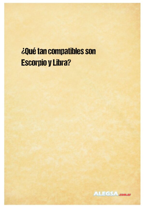 ¿Qué tan compatibles son Escorpio y Libra?