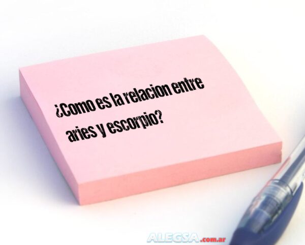 ¿Como es la relacion entre aries y escorpio?