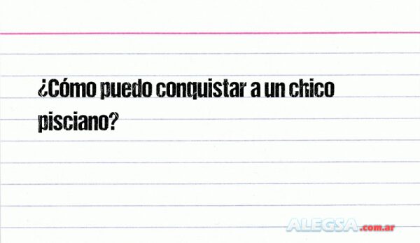 ¿Cómo puedo conquistar a un chico pisciano?