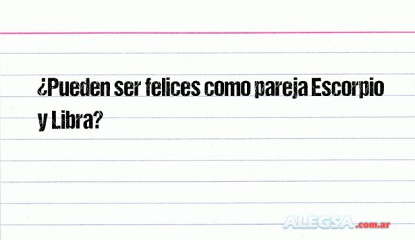 ¿Pueden ser felices como pareja Escorpio y Libra?