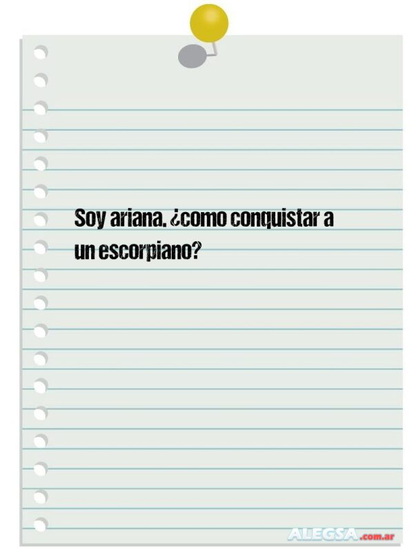 Soy ariana. ¿como conquistar a un escorpiano?