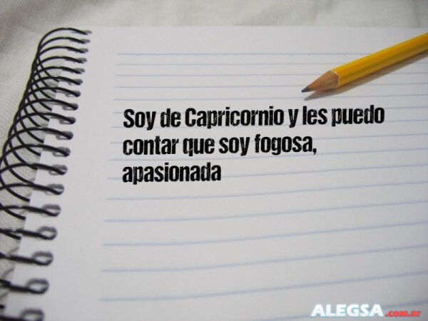 Soy de Capricornio y les puedo contar que soy fogosa, apasionada