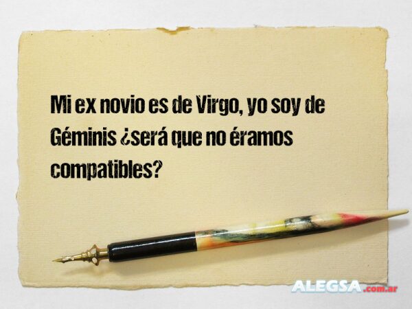 Mi ex novio es de Virgo, yo soy de Géminis ¿será que no éramos compatibles?