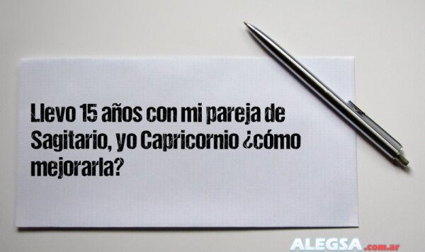 Llevo 15 años con mi pareja de Sagitario, yo Capricornio ¿cómo mejorarla?