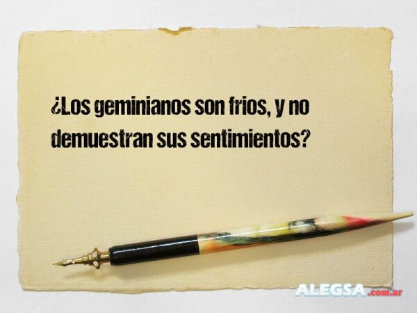¿Los geminianos son frios, y no demuestran sus sentimientos?