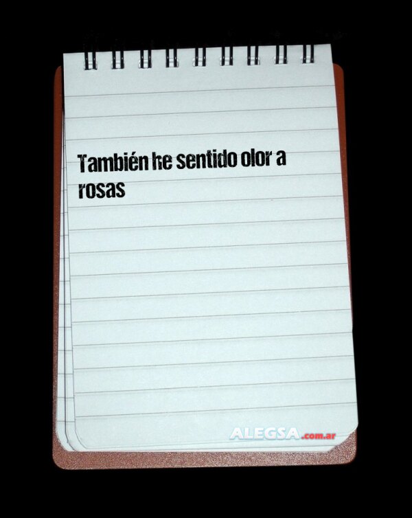 También he sentido olor a rosas