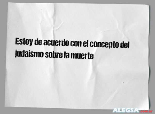 Estoy de acuerdo con el concepto del judaismo sobre la muerte