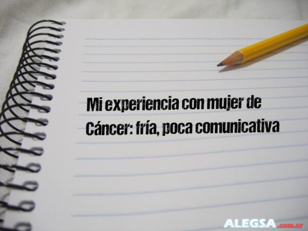 Mi experiencia con mujer de Cáncer: fría, poca comunicativa