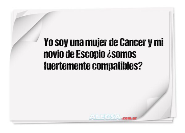 Yo soy una mujer de Cancer y mi novio de Escopio ¿somos fuertemente compatibles?