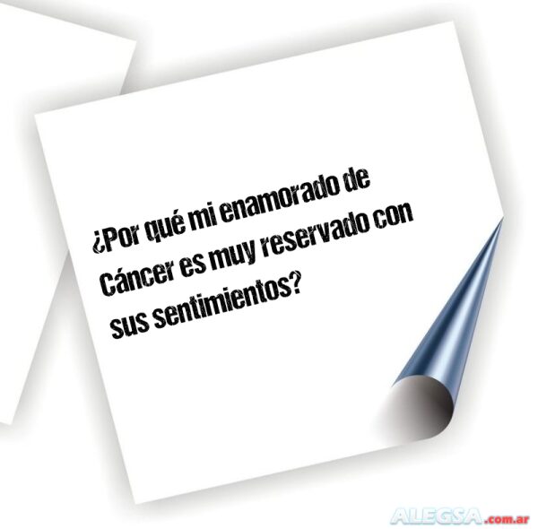 ¿Por qué mi enamorado de Cáncer es muy reservado con sus sentimientos?