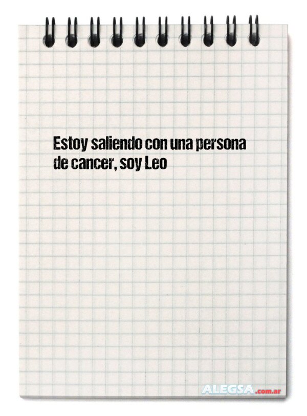 Estoy saliendo con una persona de cancer, soy Leo