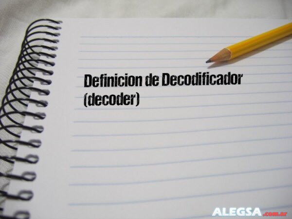 Definición de Decodificador (decoder)