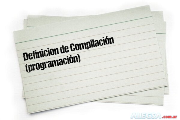 Definición de Compilación (programación)