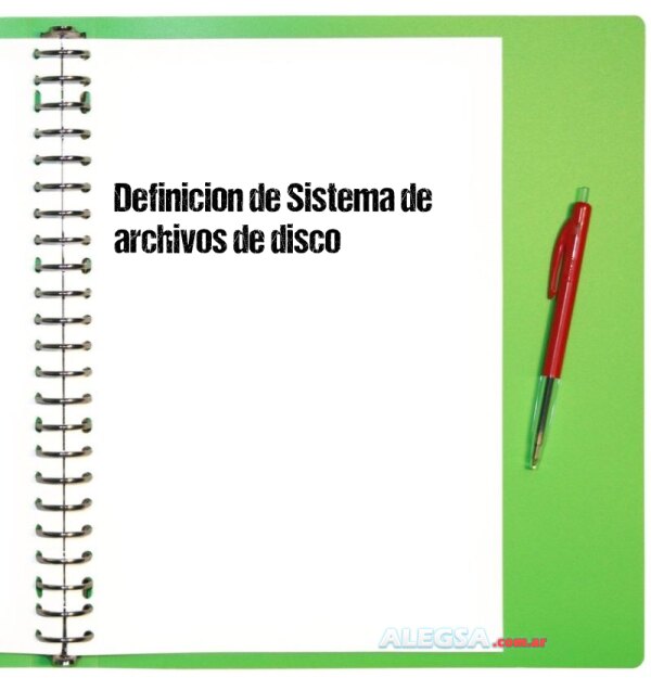 Definición de Sistema de archivos de disco