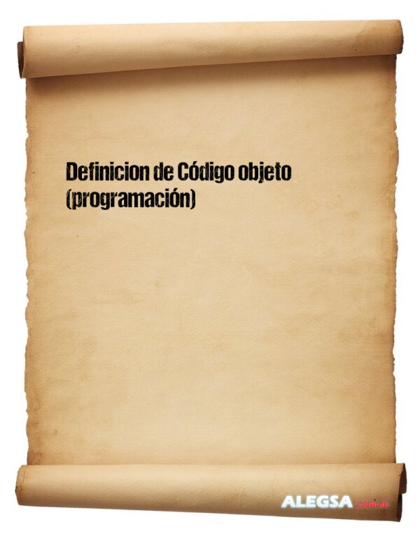 Definición de Código objeto (programación)