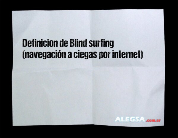 Definición de Blind surfing (navegación a ciegas por internet)