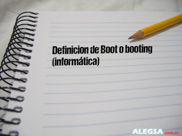 Definición de Boot o booting (informática)