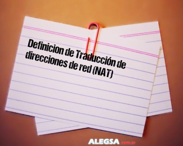 Definición de Traducción de direcciones de red (NAT)