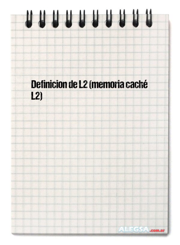 Definición de L2 (memoria caché L2)
