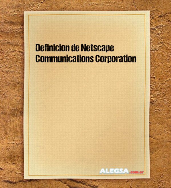 Definición de Netscape Communications Corporation