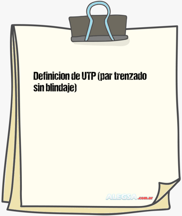 Definición de UTP (par trenzado sin blindaje)