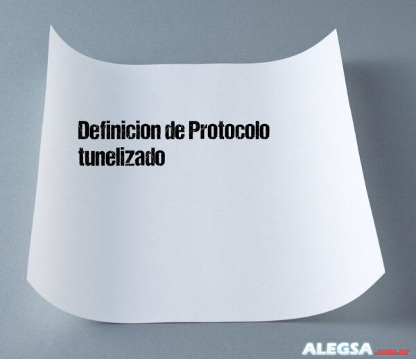 Definición de Protocolo tunelizado