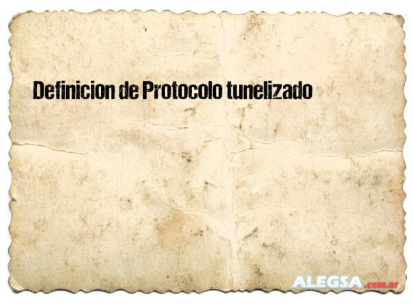 Definición de Protocolo tunelizado