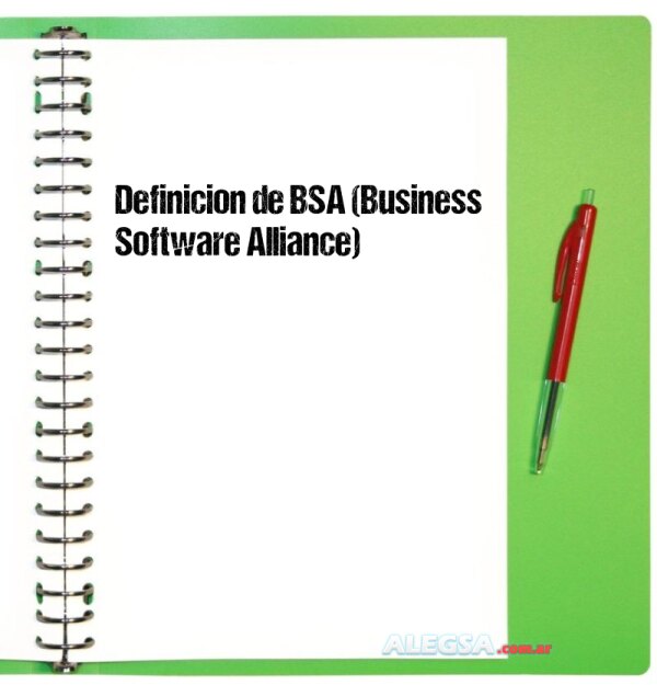 Definición de BSA (Business Software Alliance)
