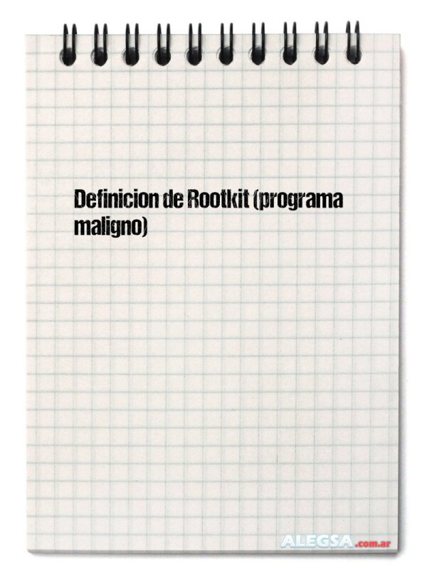 Definición de Rootkit (programa maligno)