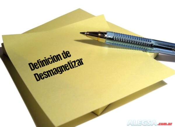 Definición de Desmagnetizar