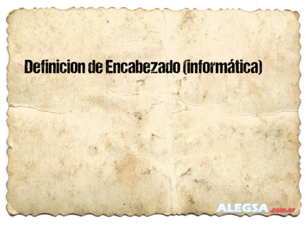 Definición de Encabezado (informática)