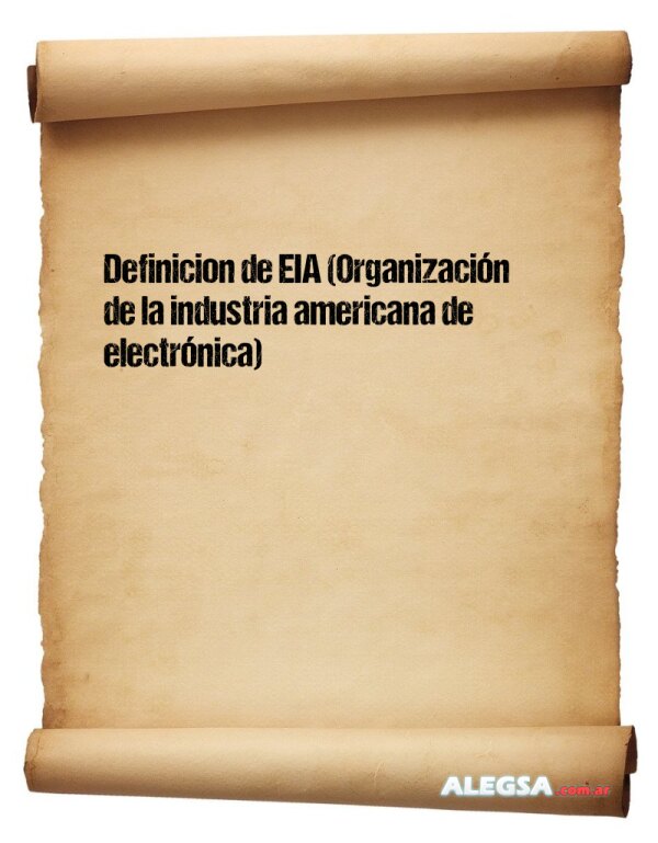 Definición de EIA (Organización de la industria americana de electrónica)