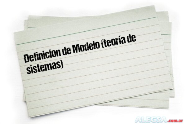 Definición de Modelo (teoría de sistemas)