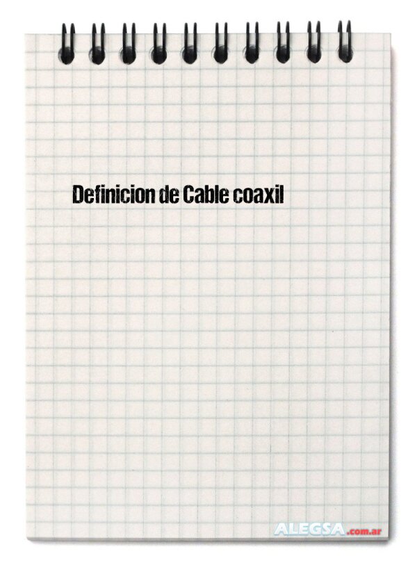 Definición de Cable coaxil