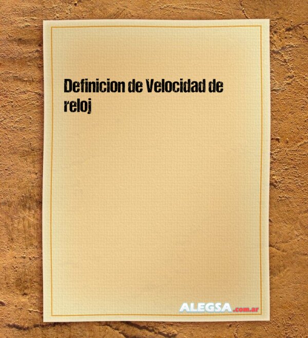 Definición de Velocidad de reloj