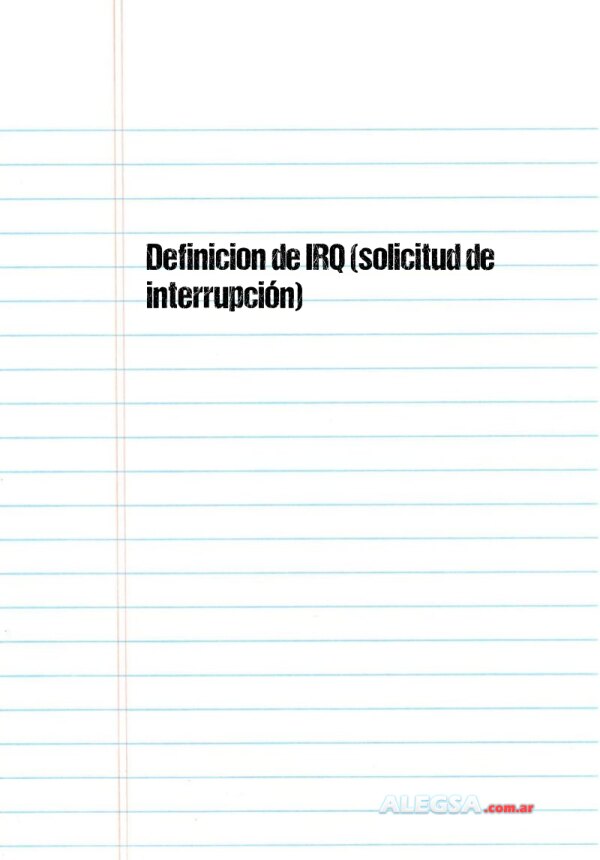 Definición de IRQ (solicitud de interrupción)