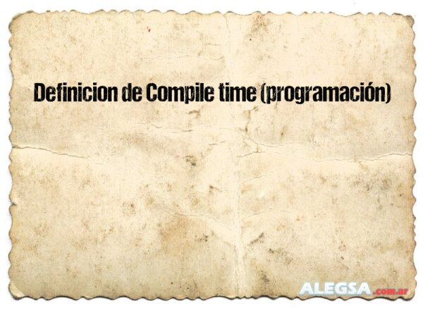 Definición de Compile time (programación)