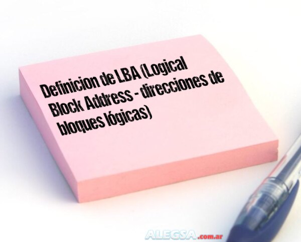 Definición de LBA (Logical Block Address - direcciones de bloques lógicas)