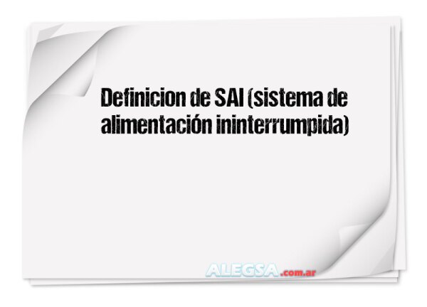 Definición de SAI (sistema de alimentación ininterrumpida)