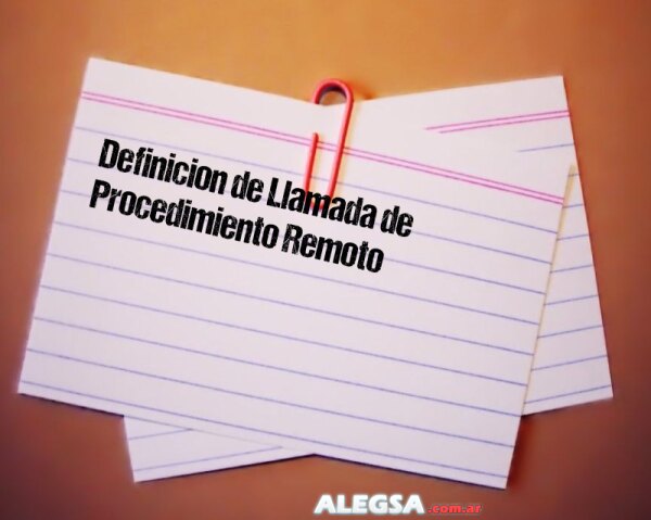 Definición de Llamada de Procedimiento Remoto