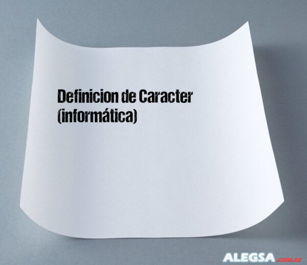 Definición de Caracter (informática)