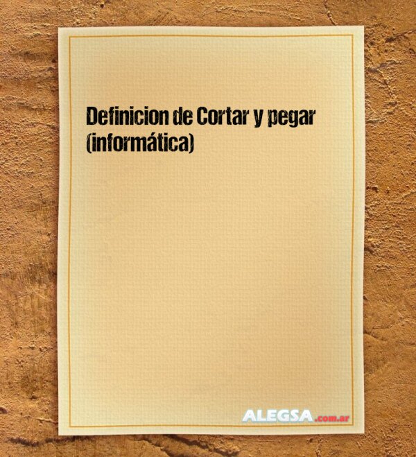 Definición de Cortar y pegar (informática)