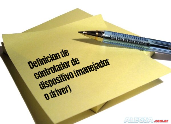 Definición de controlador de dispositivo (manejador o driver)